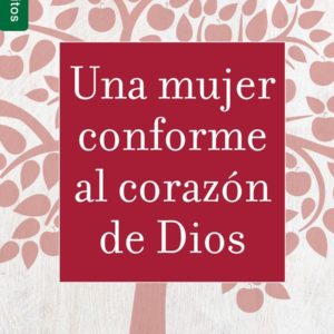 Una mujer conforme al corazón de Dios