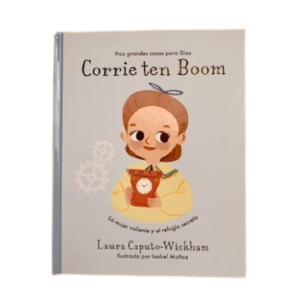 CORRIE TEN BOOM -La mujer valiente y el refugio secreto-